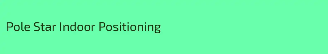 Pole Star Indoor Positioning